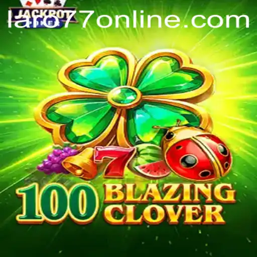 100BlazingClover: A Thrilling New Adventure Awaits!